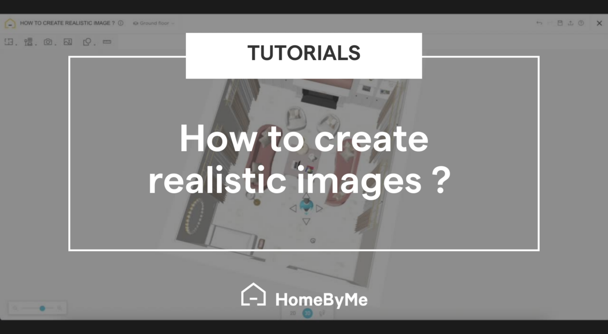 How to create realistic HD or 4K images on HomeByMe ?